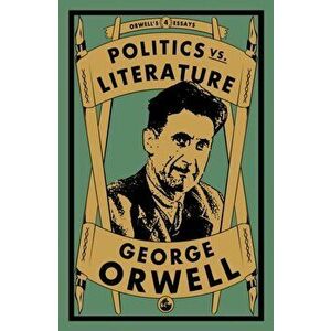 Politics vs. Literature, Paperback - George Orwell imagine