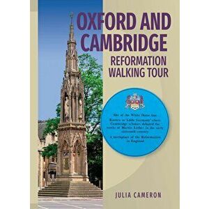 Oxford and Cambridge Reformation Walking Tour, Paperback - Julia Cameron imagine