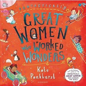 Fantastically Great Women Who Worked Wonders - Kate Pankhurst imagine