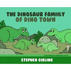Dinosaur Family of Dinotown, Paperback - Stephen Gibling imagine