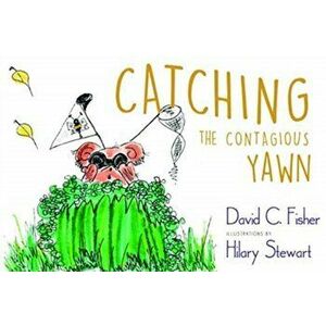 Catching the Contagious Yawn, Paperback - David C Fisher imagine