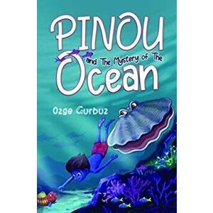 Pinou and The Mystery of The Ocean, Paperback - Ozge Gurbuz imagine