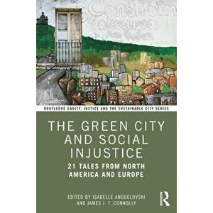 The Green City and Social Injustice. 21 Tales from North America and Europe, Paperback - *** imagine