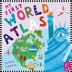 My First World Atlas, Board book - Isobel Lundie imagine