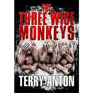 Three Wise Monkeys, Paperback - Terry Anton imagine
