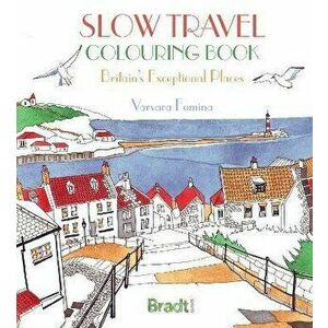 Slow Travel Colouring Book: Britain's Exceptional Places, Paperback - Varvara Fomina imagine