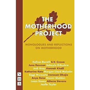 Motherhood Project: Monologues and Reflections on Motherhood (NHB Modern Plays), Paperback - E. V. Crowe imagine
