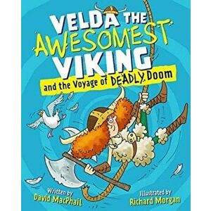 Velda the Awesomest Viking and the Voyage of Deadly Doom, Paperback - David Macphail imagine