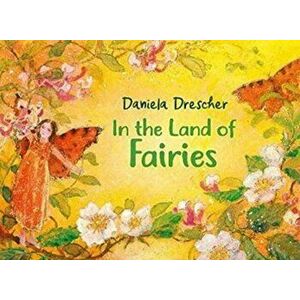 In the Land of Fairies, Hardback - Daniela Drescher imagine