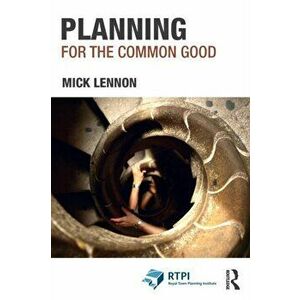 Planning for the Common Good, Paperback - Mick Lennon imagine