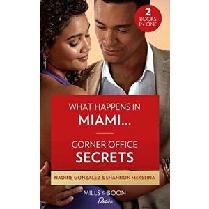 What Happens In Miami... / Corner Office Secrets, Paperback - Shannon Mckenna imagine