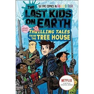 Last Kids on Earth: Thrilling Tales from the Tree House, Paperback - Max Brallier imagine