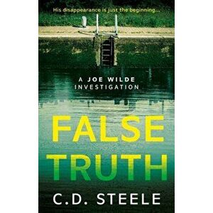 False Truth. A Joe Wilde Investigation, Paperback - C. D. Steele imagine