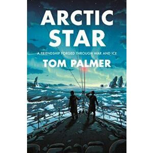 Arctic Star, Paperback - Tom Palmer imagine
