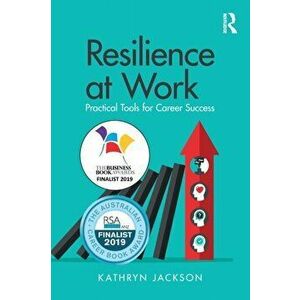Resilience at Work. Practical Tools for Career Success, Paperback - Kathryn Jackson imagine