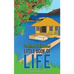 Mark Kristen's Little Book of Life, Paperback - Mark Kristen imagine