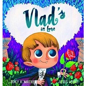 Vlad's in Love, Paperback - Rory H. Mather imagine