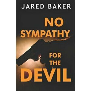 No Sympathy for the Devil, Paperback - Jared Baker imagine