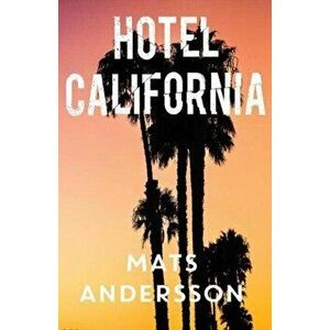 Hotel California, Paperback - Mats Andersson imagine