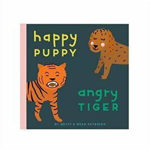 Happy Puppy, Angry Tiger, Hardback - Betsy Petersen imagine