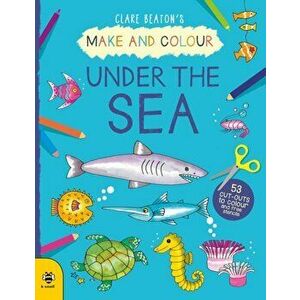 Make & Colour Under the Sea, Paperback - Clare Beaton imagine