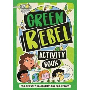 Green Rebel Activity Book. Eco-friendly Brain Games for Eco-heroes, Paperback - Frances Evans imagine