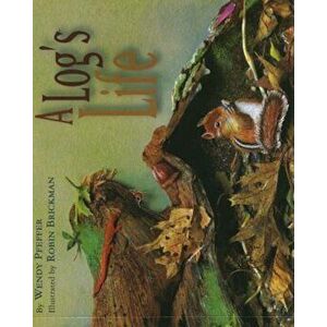 A Log's Life, Hardcover - Robin Brickman imagine