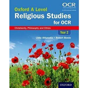 Oxford A Level Religious Studies for OCR: Year 2 Student Book. Christianity, Philosophy and Ethics, Paperback - Robert Bowie imagine