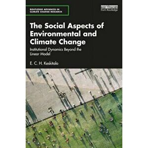 The Social Aspects of Environmental and Climate Change. Institutional Dynamics Beyond a Linear Model, Paperback - *** imagine