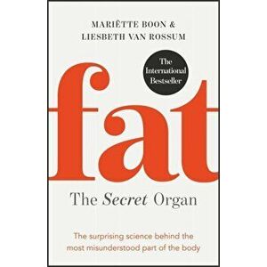 Fat: the Secret Organ. The surprising science behind the most misunderstood part of the body, Paperback - Liesbeth Van Rossum imagine
