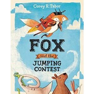 Fox and the Jumping Contest, Hardcover - Corey R. Tabor imagine