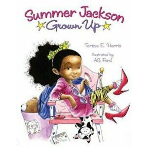 Summer Jackson: Grown Up, Hardcover - Teresa E. Harris imagine