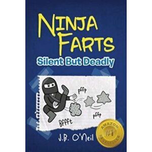 Ninja Farts: Silent But Deadly, Paperback - J. B. ONeil imagine
