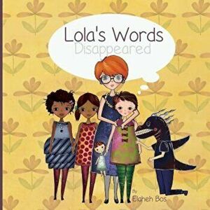 Lola's Words Disappeared, Paperback - Elaheh Bos imagine