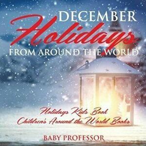 December Holidays from Around the World - Holidays Kids Book Children's Around the World Books, Paperback - Baby Professor imagine