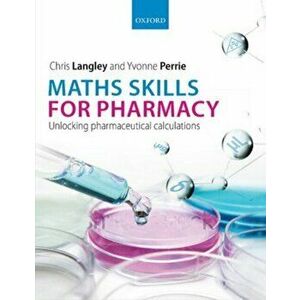 Maths Skills for Pharmacy. Unlocking pharmaceutical calculations, Paperback - *** imagine