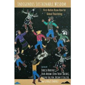 Indigenous Sustainable Wisdom. First-Nation Know-How for Global Flourishing, New ed, Paperback - *** imagine