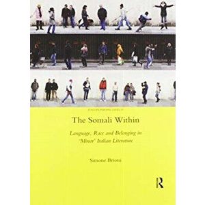 The Somali Within. Language, Race and Belonging in 'Minor' Italian Literature, Paperback - Brioni Simone imagine