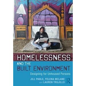 Homelessness and the Built Environment. Designing for Unhoused Persons, Paperback - *** imagine