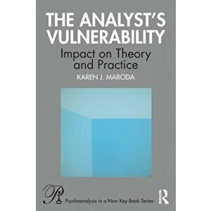 The Analyst's Vulnerability. Impact on Theory and Practice, Paperback - Karen J. Maroda imagine