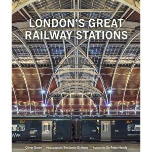 London's Great Railway Stations, Hardback - Oliver Green imagine