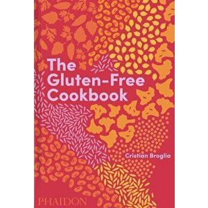 The Gluten-Free Cookbook, Hardback - Cristian Broglia imagine