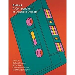 Extinct. A Compendium of Obsolete Objects, Hardback - *** imagine