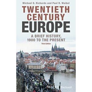 Twentieth-Century Europe. A Brief History, 1900 to the Present, 3rd Edition, Paperback - Paul R. Waibel imagine