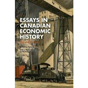 Essays in Canadian Economic History, Paperback - Harold A. Innis imagine