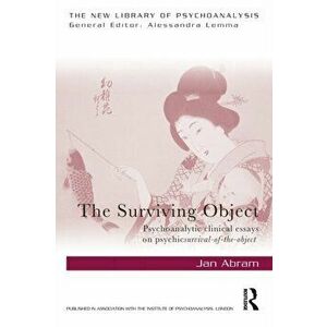 The Surviving Object. Psychoanalytic clinical essays on psychic survival-of-the-object, Paperback - Jan Abram imagine