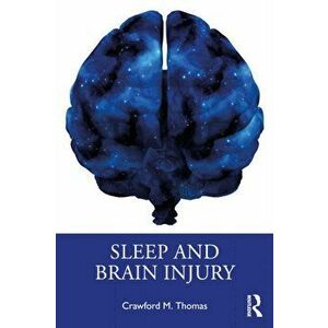 Sleep and Brain Injury, Paperback - Crawford M. Thomas imagine
