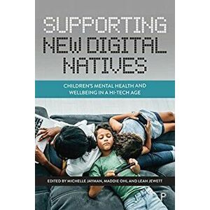 Supporting New Digital Natives. Children's Mental Health and Wellbeing in a Hi-Tech Age, Paperback - *** imagine