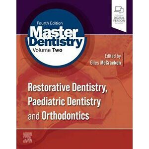 Master Dentistry Volume 2. Restorative Dentistry, Paediatric Dentistry and Orthodontics, 4 ed, Paperback - *** imagine
