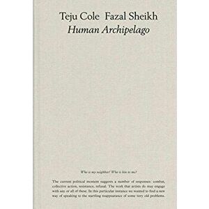 Fazal Sheikh, Teju Cole: Human Archipelago (2021), Hardback - Cole Teju imagine